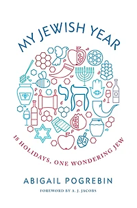 My Jewish Year: 18 Holidays, One Wondering Jew
