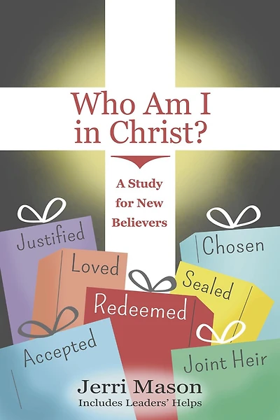 Who Am I in Christ?: A Study for New Believers