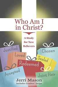 Who Am I in Christ?: A Study for New Believers