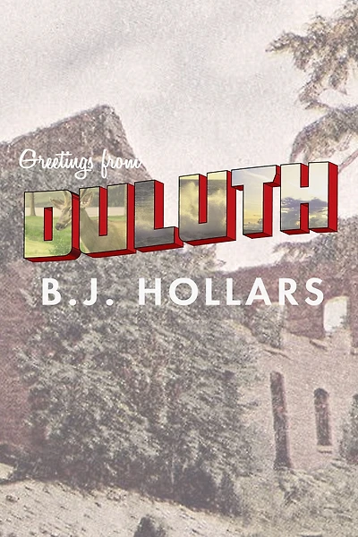 Greetings from Duluth: Essays on Destruction