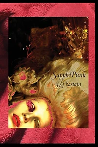 Sapphopunk: how Sappho almost became a stone femme, a fiction in honor of otherness, an experiment in dignity or Sappho's queer biography