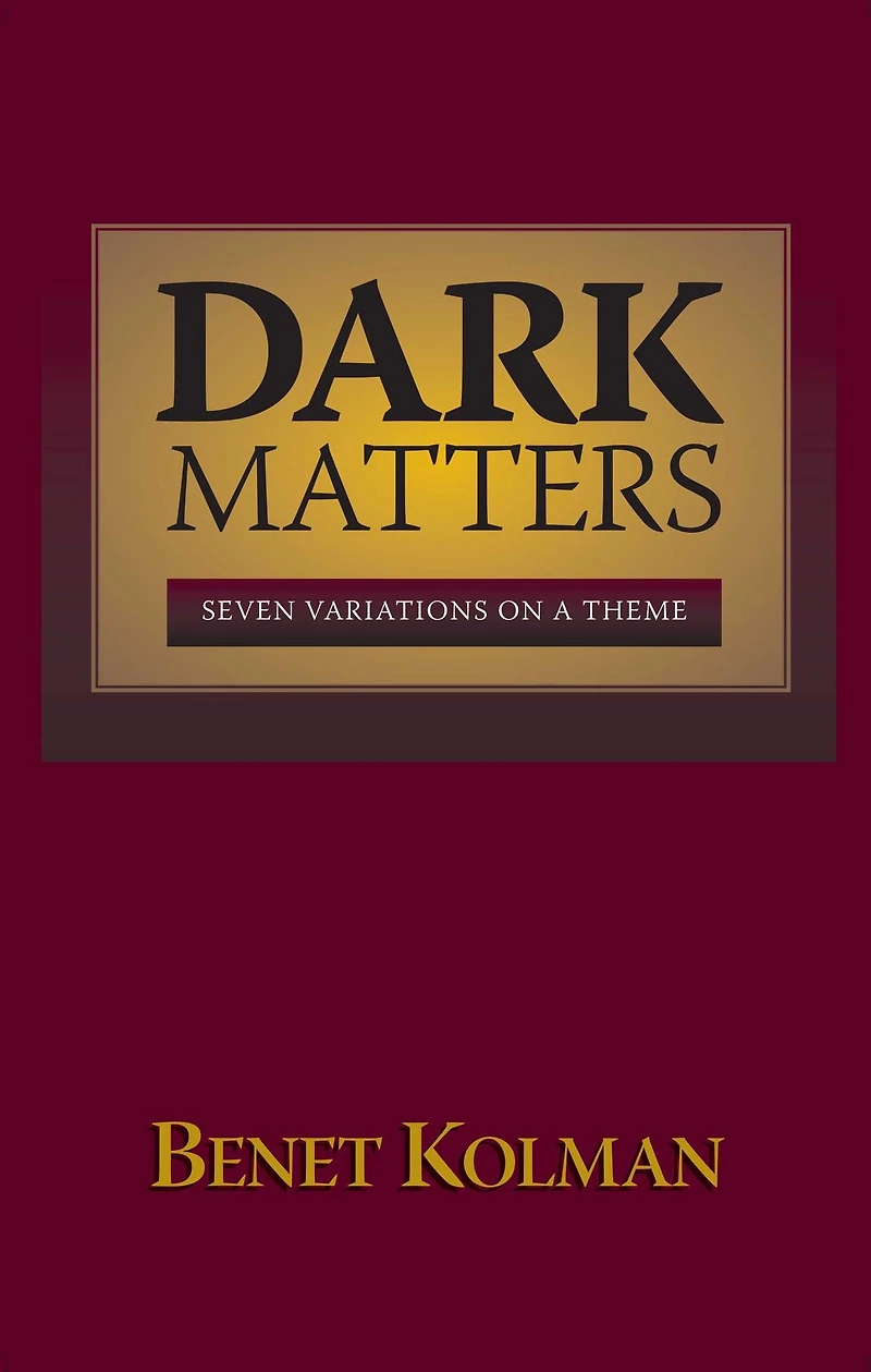 Dark Matters: Seven Variations on a Theme