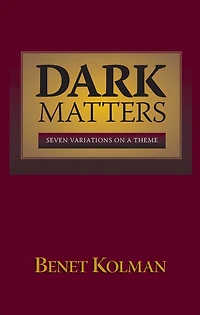 Dark Matters: Seven Variations on a Theme