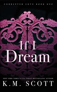 If I Dream (Corrupted Love #1): Special Edition Paperback