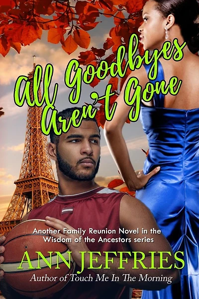 All Goodbyes Aren't Gone: Family Reunion--The Wisdom of the Ancestors