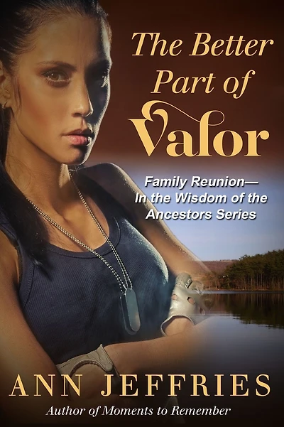 The Better Part of Valor: Family Reunion--Wisdom of the Ancestors series