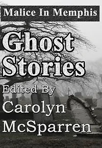 Malice Memphis: Ghost Stories