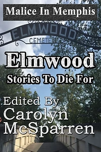 Malice Memphis: Elmwood: Stories to Die For