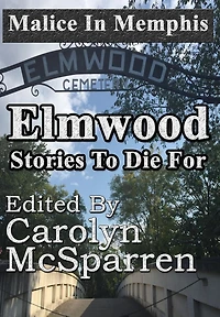 Malice Memphis: Elmwood: Stories to Die For