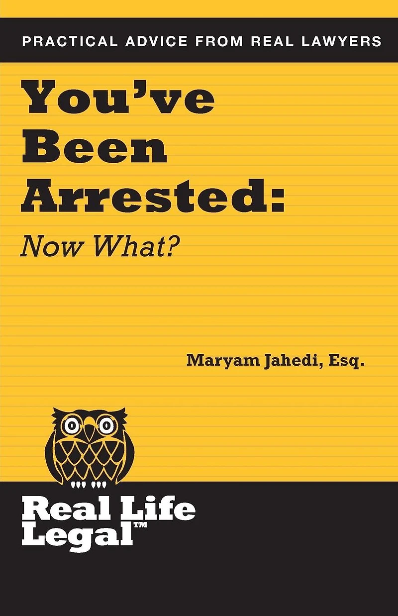 You've Been Arrested: Now What?
