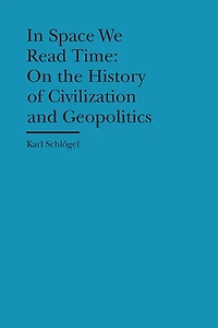 Space We Read Time: On the History of Civilization and Geopolitics