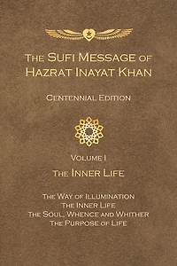 The Sufi Message of Hazrat Inayat Khan Centennial Edition: Inner Life