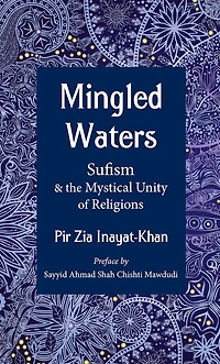 Mingled Waters: Sufism and the Mystical Unity of Religions