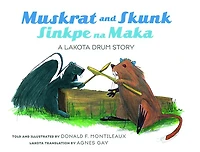 Muskrat and Skunk/ Sinkpe Na Maka: A Lakota Drum Story