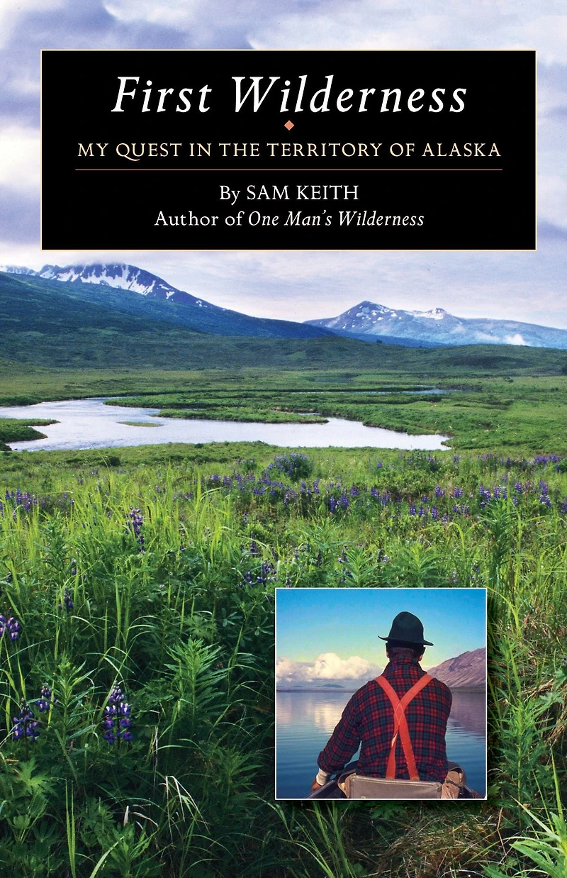 First Wilderness: My Quest the Territory of Alaska