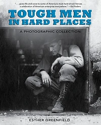 Tough Men Hard Places: A Photographic Collection
