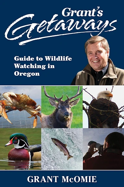 Grant's Getaways: Guide to Wildlife Watching Oregon