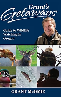 Grant's Getaways: Guide to Wildlife Watching Oregon