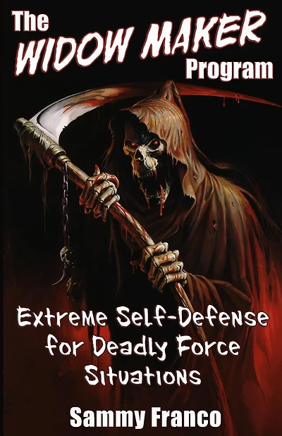 The Widow Maker Program: Extreme Self-Defense for Deadly Force Situations