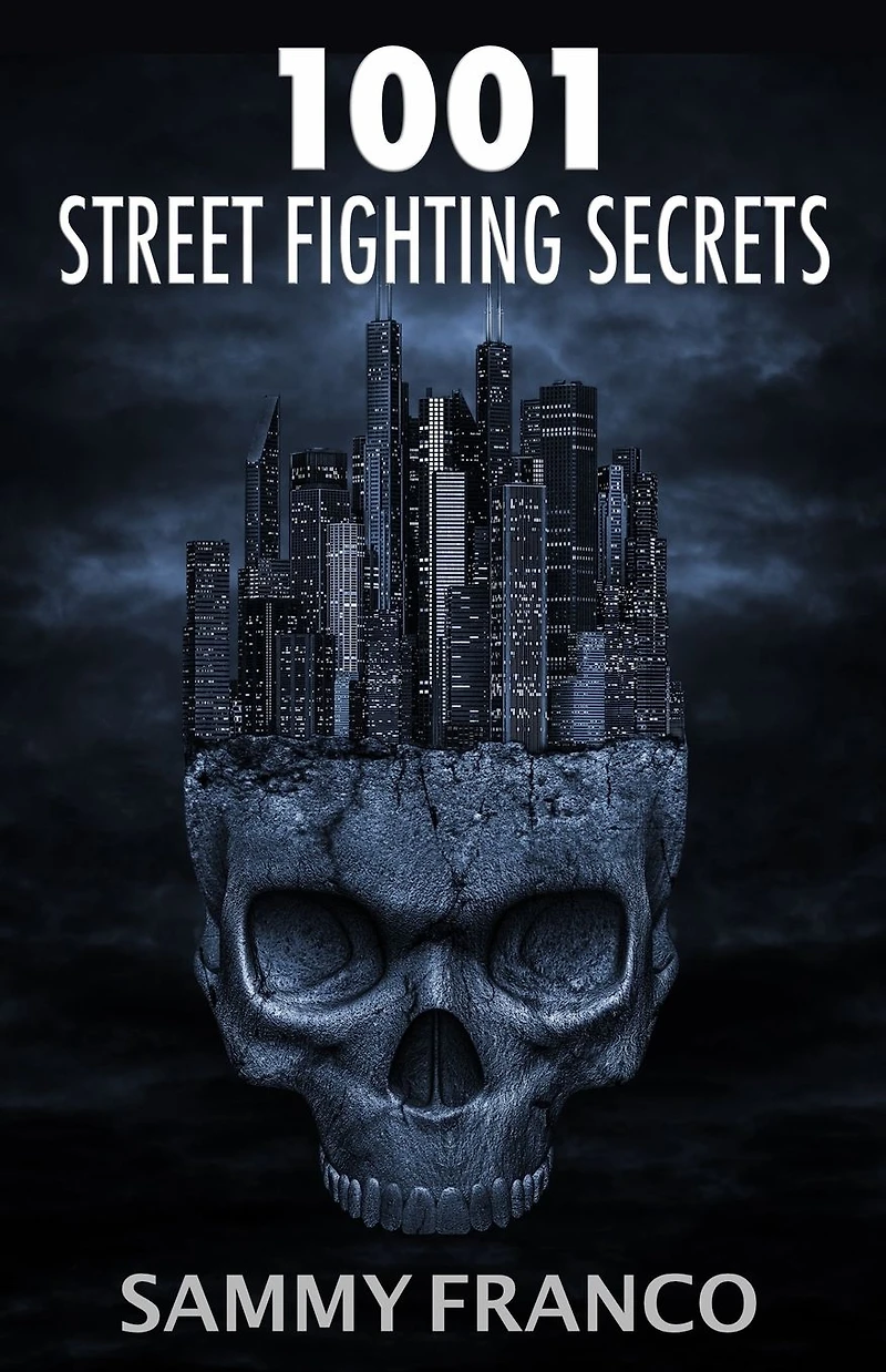 1001 Street Fighting Secrets: The Complete Book of Self-Defense