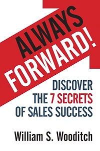 Always Forward!: Discover the 7 Secrets of Sales Success