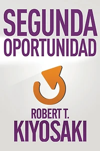 Segunda Oportunidad: Para tu dinero, vida y nuestro mundo / Second Chance: For Your Money, Life and Our World