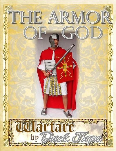 The Armor of God: Warfare by Duct Tape