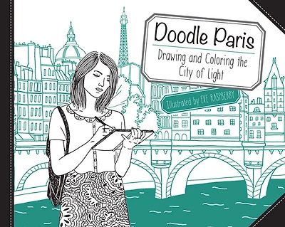 Doodle Paris: Drawing and Coloring the City of Light