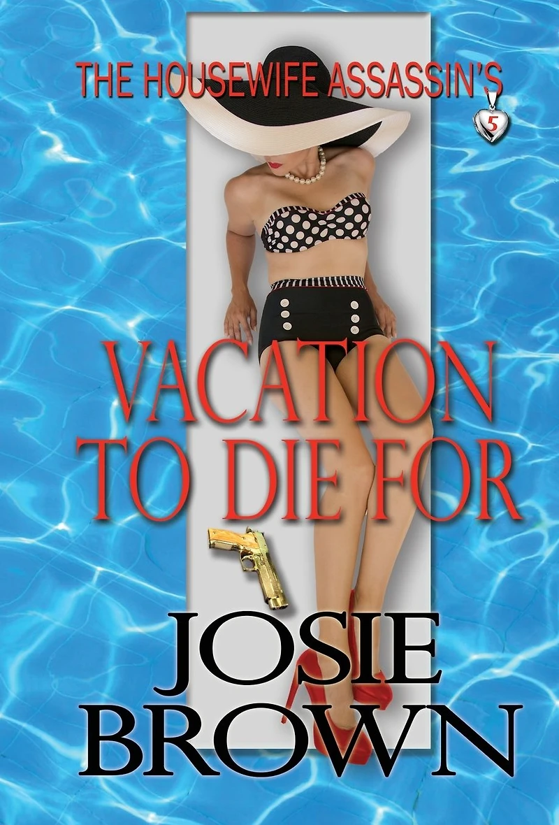 The Housewife Assassin's Vacation to Die For (Book 5 - Assassin Series)