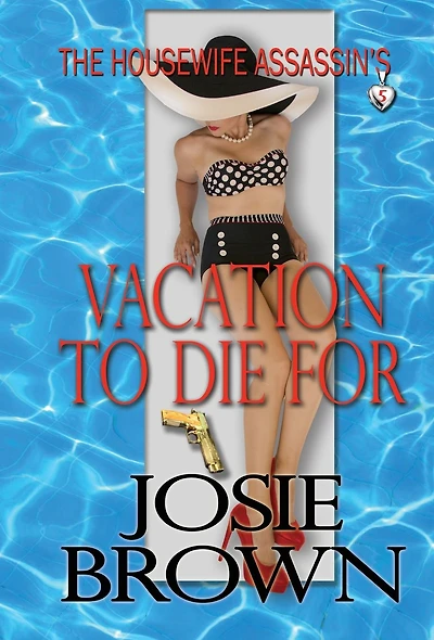 The Housewife Assassin's Vacation to Die For (Book 5 - Assassin Series)