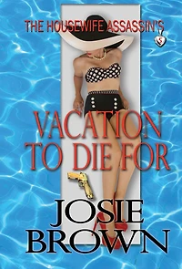 The Housewife Assassin's Vacation to Die For (Book 5 - Assassin Series)