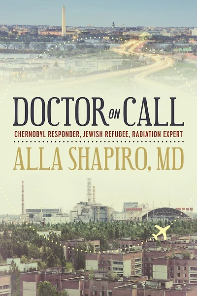 Doctor on Call: Chernobyl Responder, Jewish Refugee, Radiation Expert