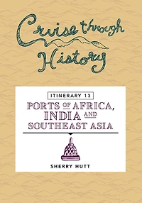 Cruise Through History: Itinerary 13 - Ports of Africa, India and Southeast Asia