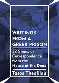 Writings from a Greek Prison: 32 Steps, or Correspondence the House of Dead
