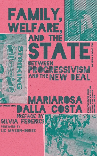 Family, Welfare, and the State: Between Progressivism New Deal, Second Edition