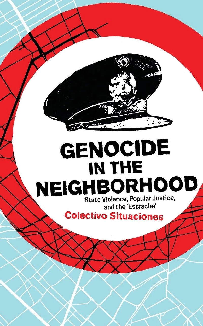 Genocide the Neighborhood: State Violence, Popular Justice, and 'Escrache'
