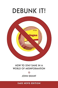 Debunk It! Fake News Edition: How to Stay Sane a World of Misinformation