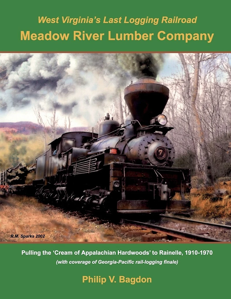 West Virginia's Last logging Railroad: Meadow River Lumber Company