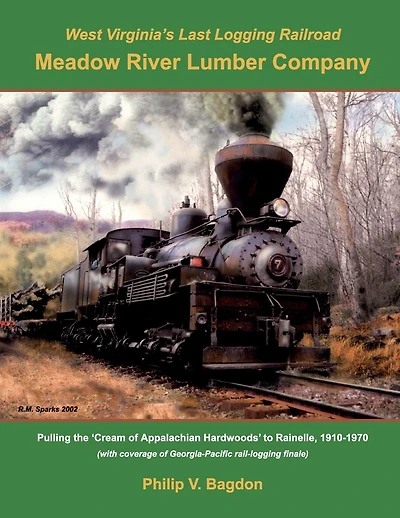 West Virginia's Last logging Railroad: Meadow River Lumber Company