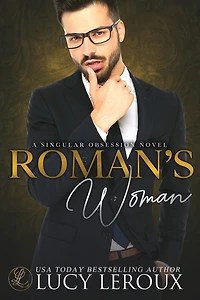 The Roman's Woman: A Singular Obsession Book 4