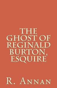 The Ghost of Reginald Burton, Esquire