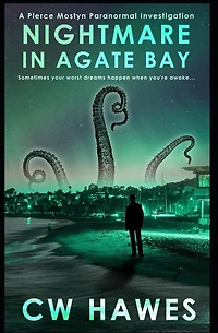 Nightmare in Agate Bay: A Pierce Mostyn Paranormal Investigation