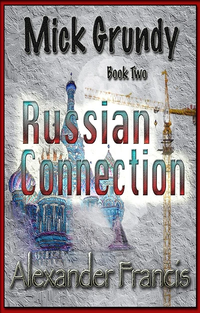 The Russian Connection: Mick Grundy Book 2