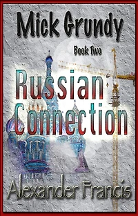 The Russian Connection: Mick Grundy Book 2