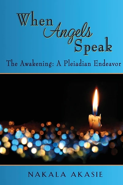 When Angels Speak: The Awakening A Pleiadian Endeavor
