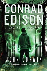 Conrad Edison and the Living Curse: Overworld Arcanum Book One