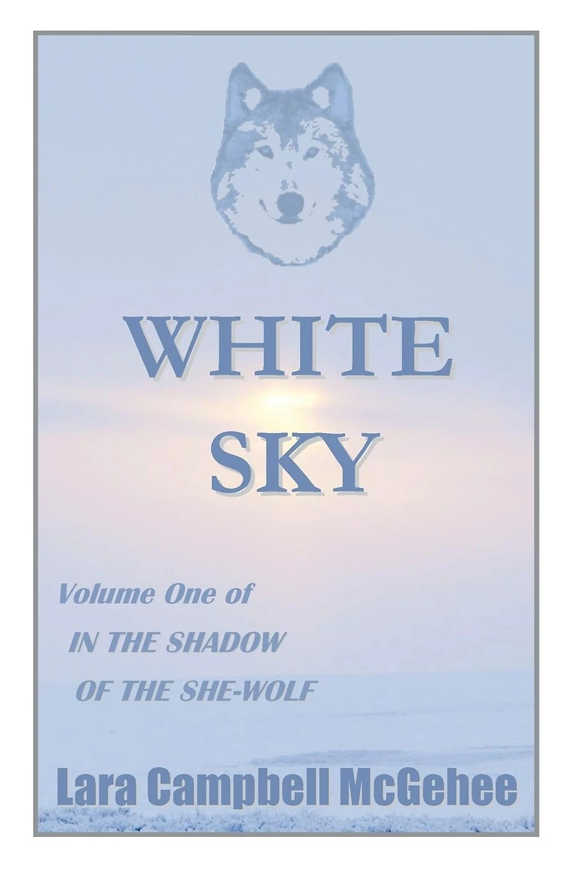 White Sky: Volume I of the Shadow She-Wolf