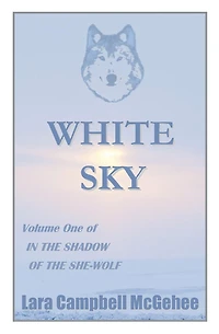 White Sky: Volume I of the Shadow She-Wolf
