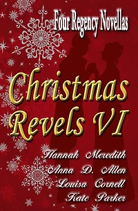 Christmas Revels VI: Four Regency Novellas