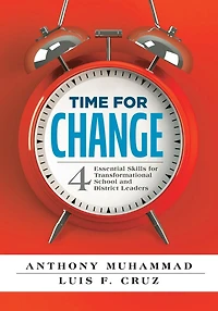 Time for Change: Four Essential Skills Transformational School and District Leaders (Educational Leadership Development Change Management)